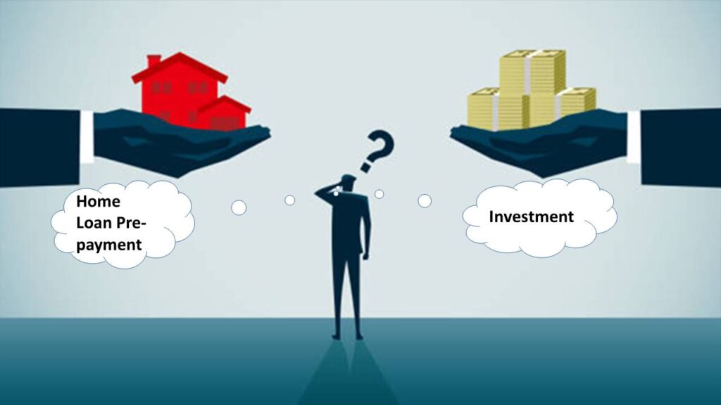 एक मुश्त राशि होने पर, गृह निर्माण/ क्रय हेतु लिए गए ऋण (Home Loan) का पूर्व भुगतान करें या निवेश करें?